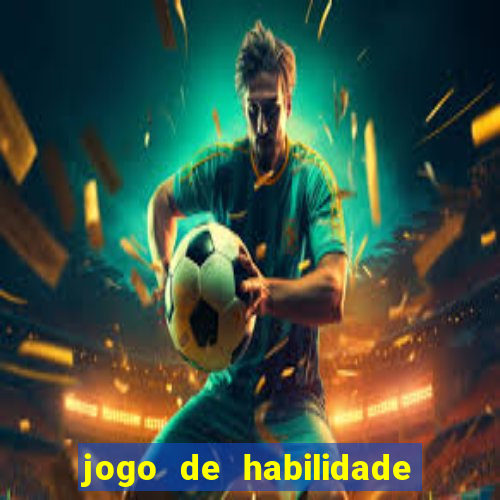 jogo de habilidade para ganhar dinheiro